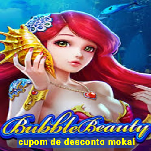 cupom de desconto mokai